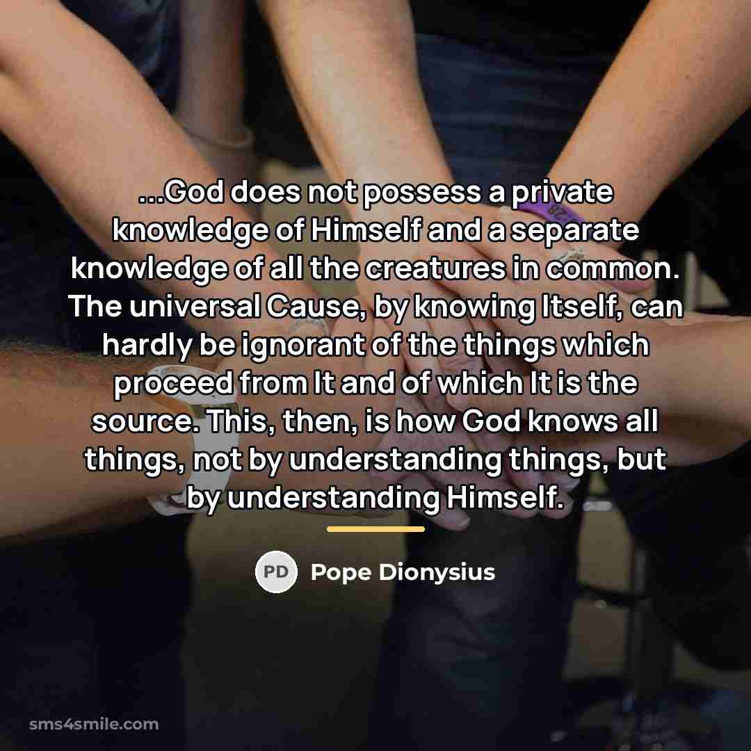 “...God does not possess a private knowledge of Himself and…” quote by Pope Dionysius