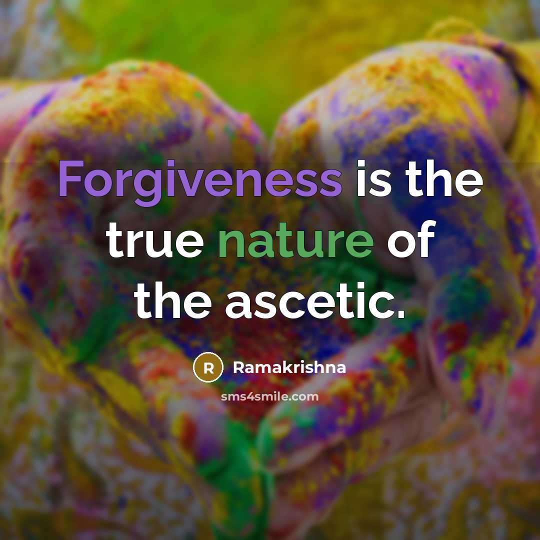 “Forgiveness is the true nature of the ascetic.…” quote by Ramakrishna