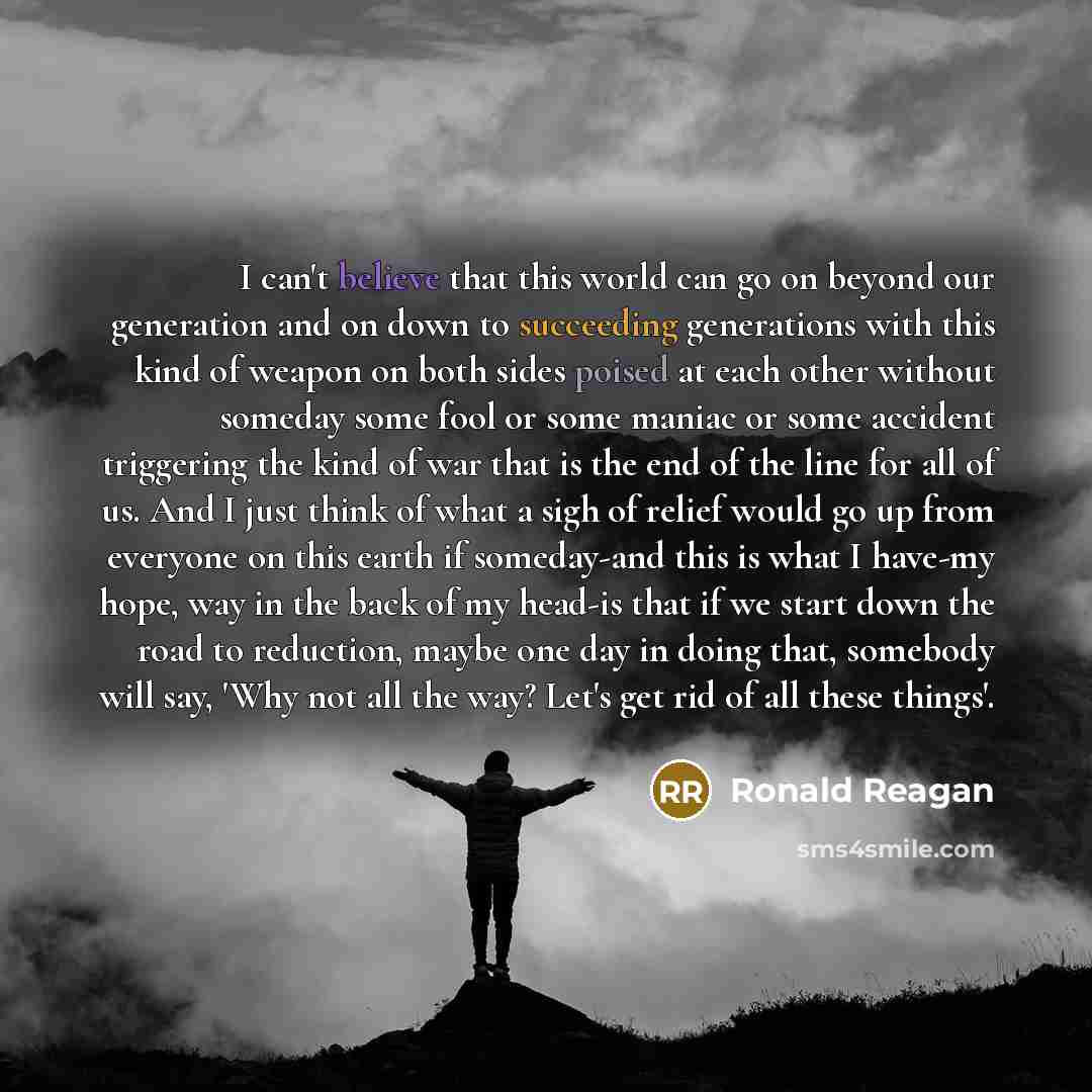 “I can't believe that this world can go on beyond…” quote by Ronald Reagan