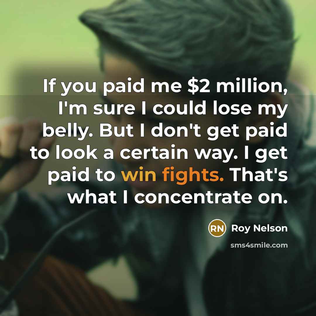 “If you paid me $2 million, I'm sure I could…” quote by Roy Nelson
