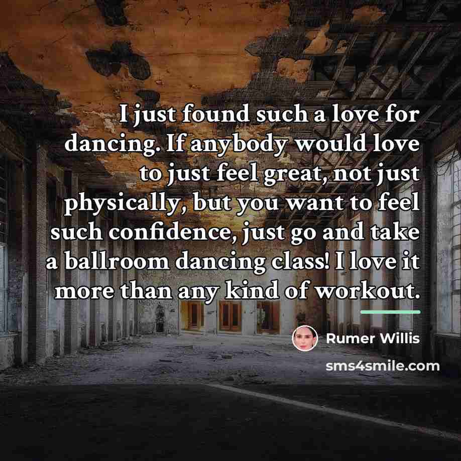 “I just found such a love for dancing. If anybody…” quote by Rumer Willis