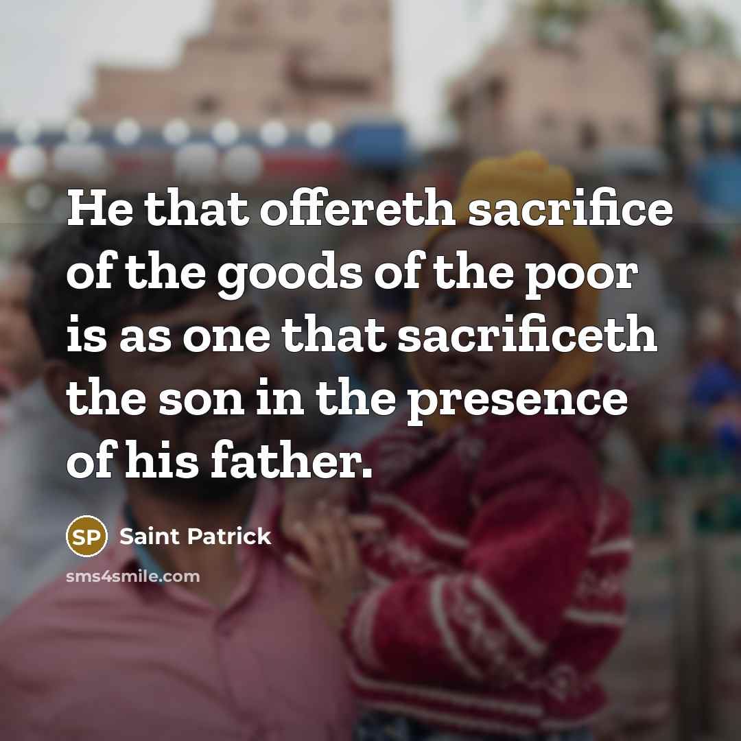 “He that offereth sacrifice of the goods of the poor…” quote by Saint Patrick