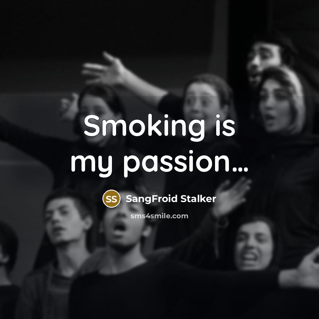 “Smoking is my passion....…” quote by SangFroid Stalker