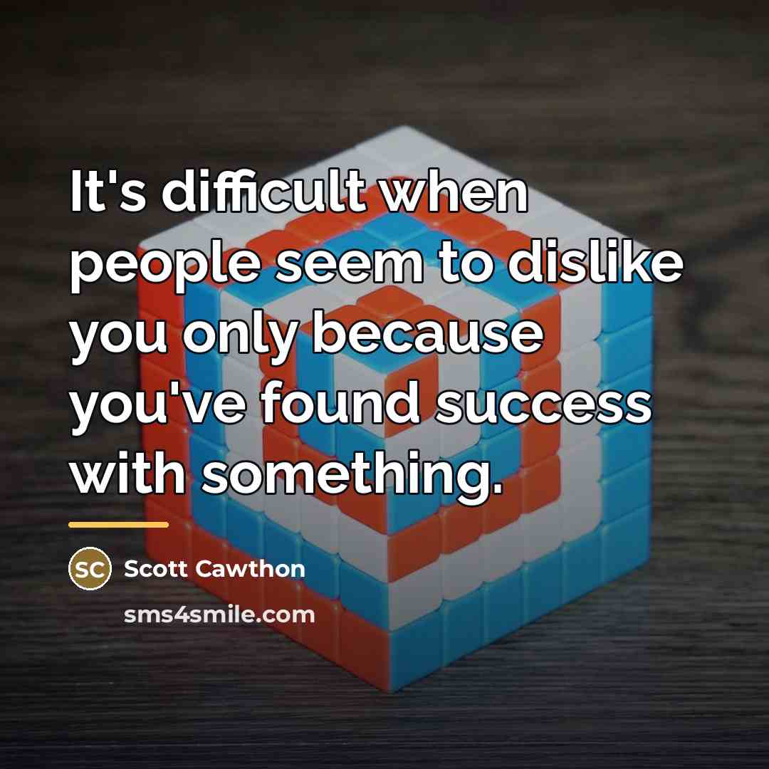 “It's difficult when people seem to dislike you only because…” quote by Scott Cawthon