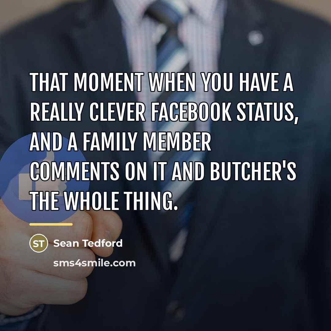 “That moment when you have a really clever facebook status,…” quote by Sean Tedford