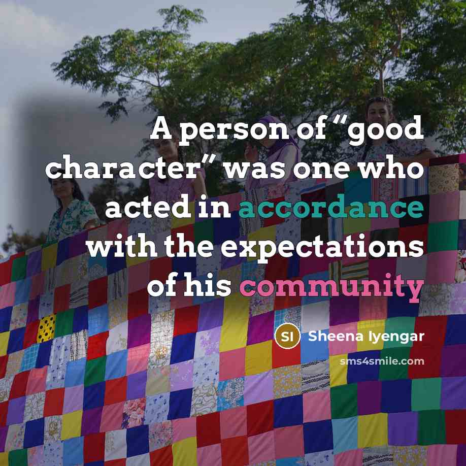 “A person of “good character” was one who acted in…” quote by Sheena Iyengar