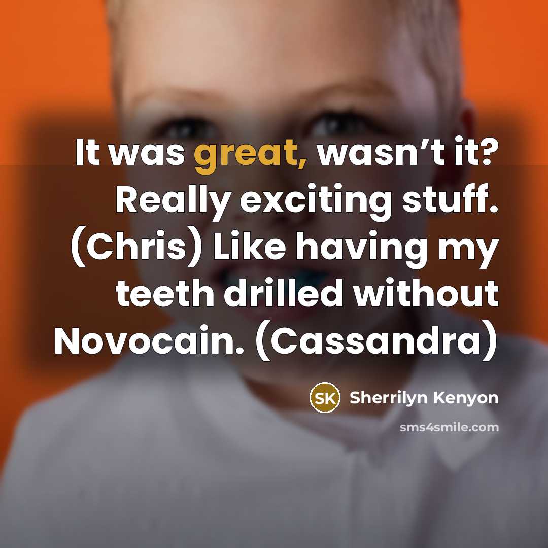 “It was great, wasn’t it? Really exciting stuff. (Chris) Like…” quote by Sherrilyn Kenyon