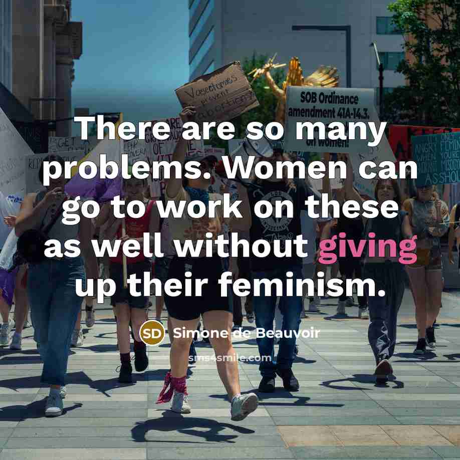 “There are so many problems. Women can go to work…” quote by Simone de Beauvoir