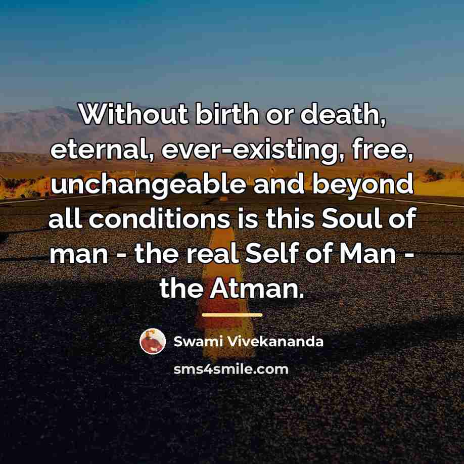 “Without birth or death, eternal, ever-existing, free, unchangeable and beyond…” quote by Swami Vivekananda