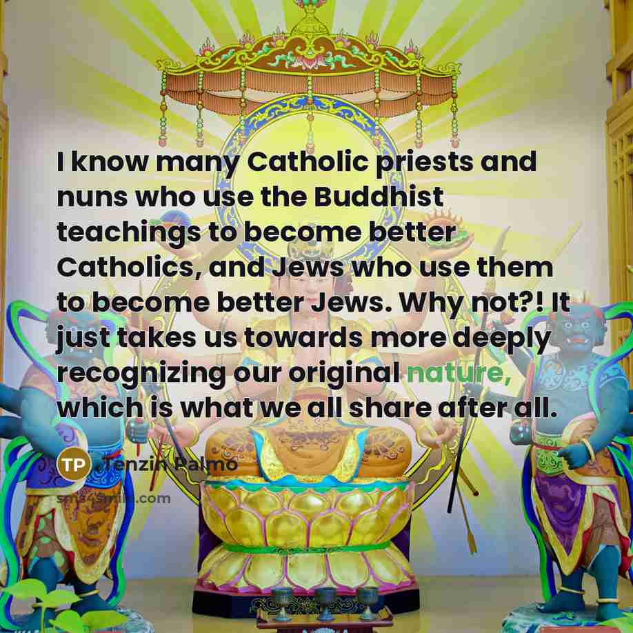 “I know many Catholic priests and nuns who use the…” quote by Tenzin Palmo