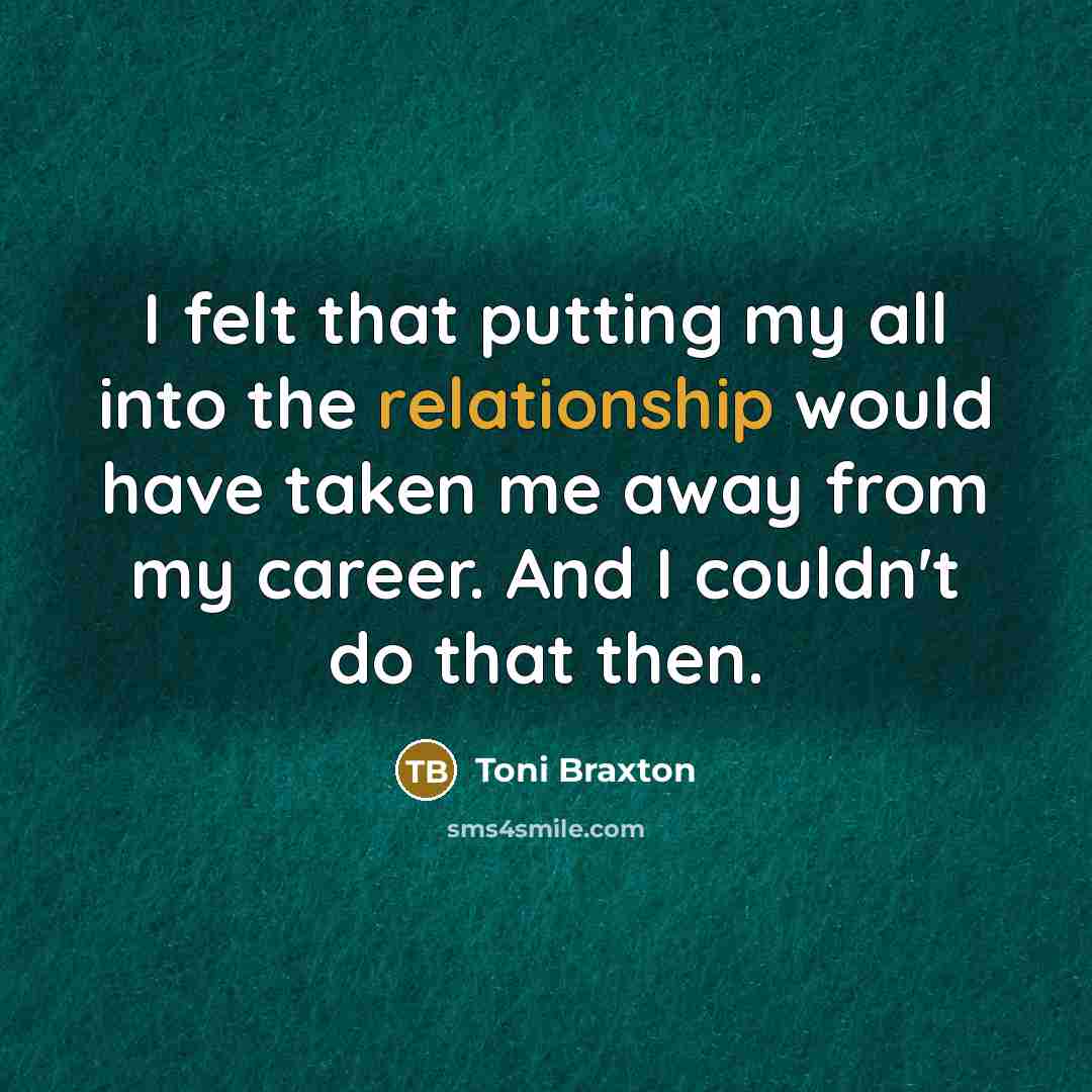“I felt that putting my all into the relationship would…” quote by Toni Braxton