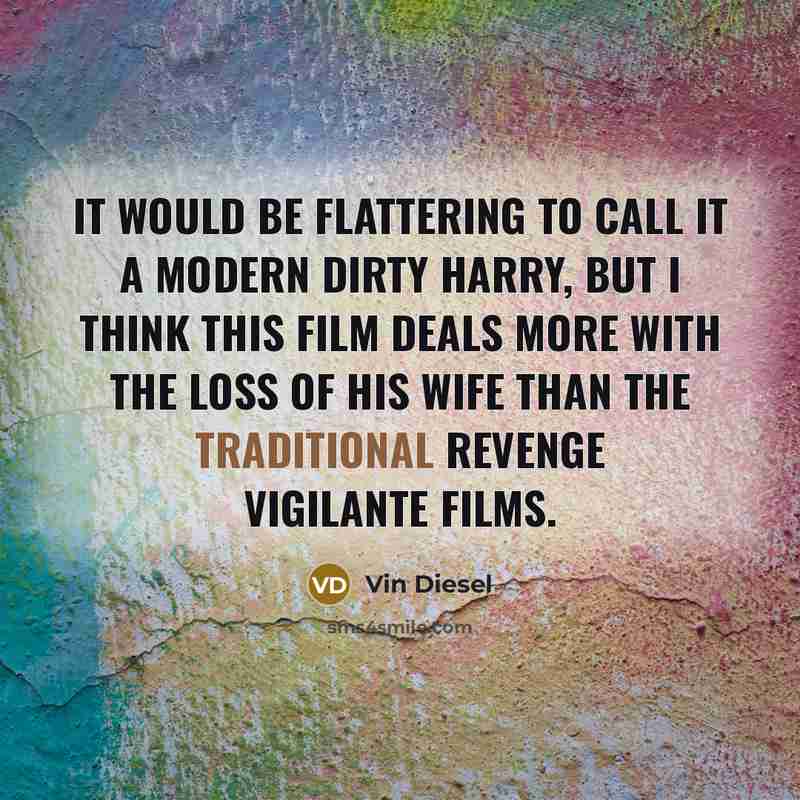 “It would be flattering to call it a modern Dirty…” quote by Vin Diesel