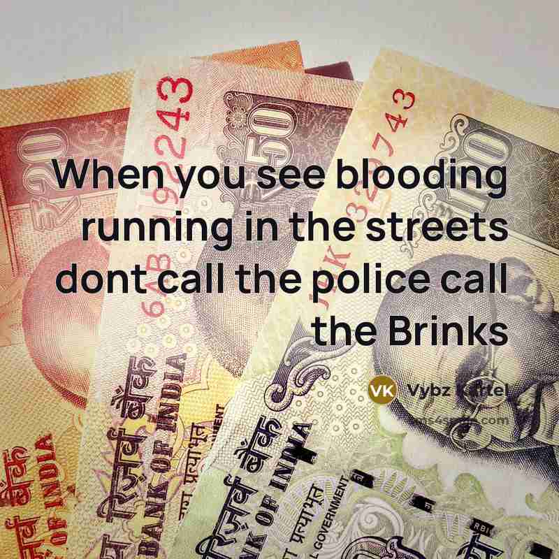 “When you see blooding running in the streets dont call…” quote by Vybz Kartel