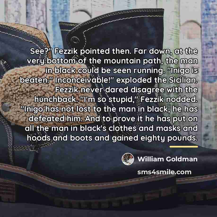 “See?" Fezzik pointed then. Far down, at the very bottom…” quote by William Goldman