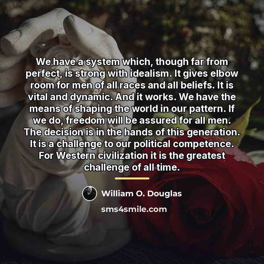 “We have a system which, though far from perfect, is…” quote by William O. Douglas