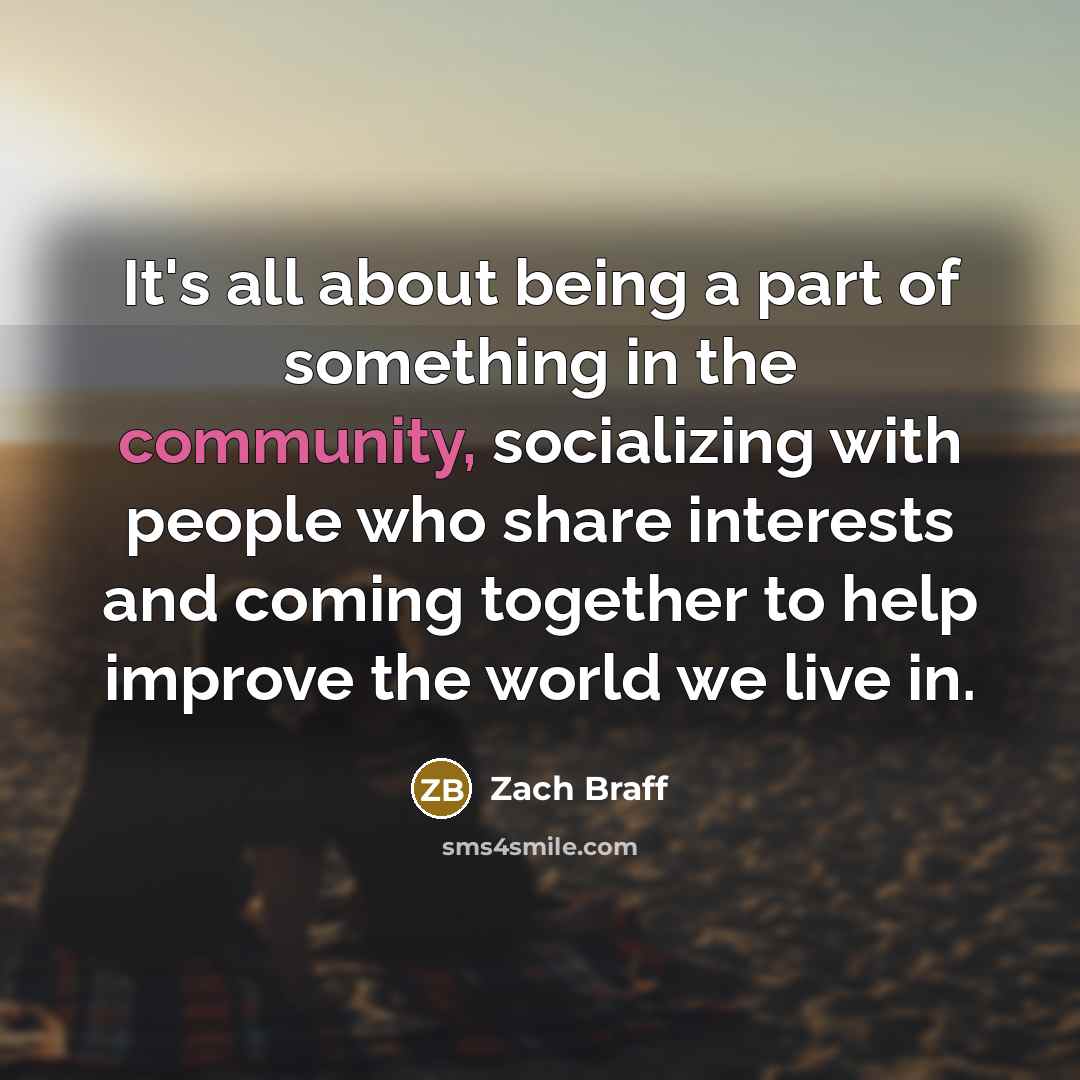 “It's all about being a part of something in the…” quote by Zach Braff