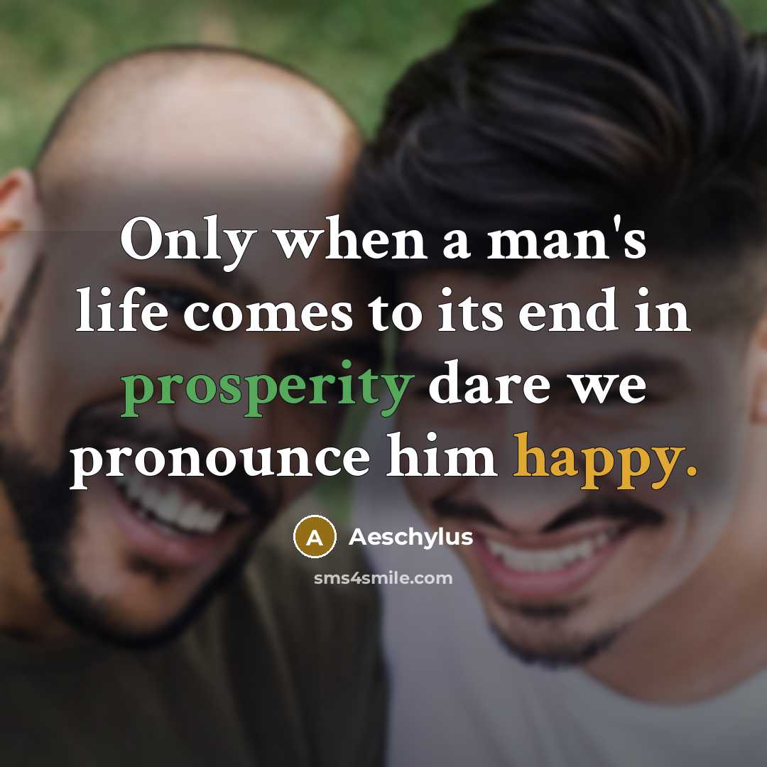 “Only when a man's life comes to its end in…” quote by Aeschylus