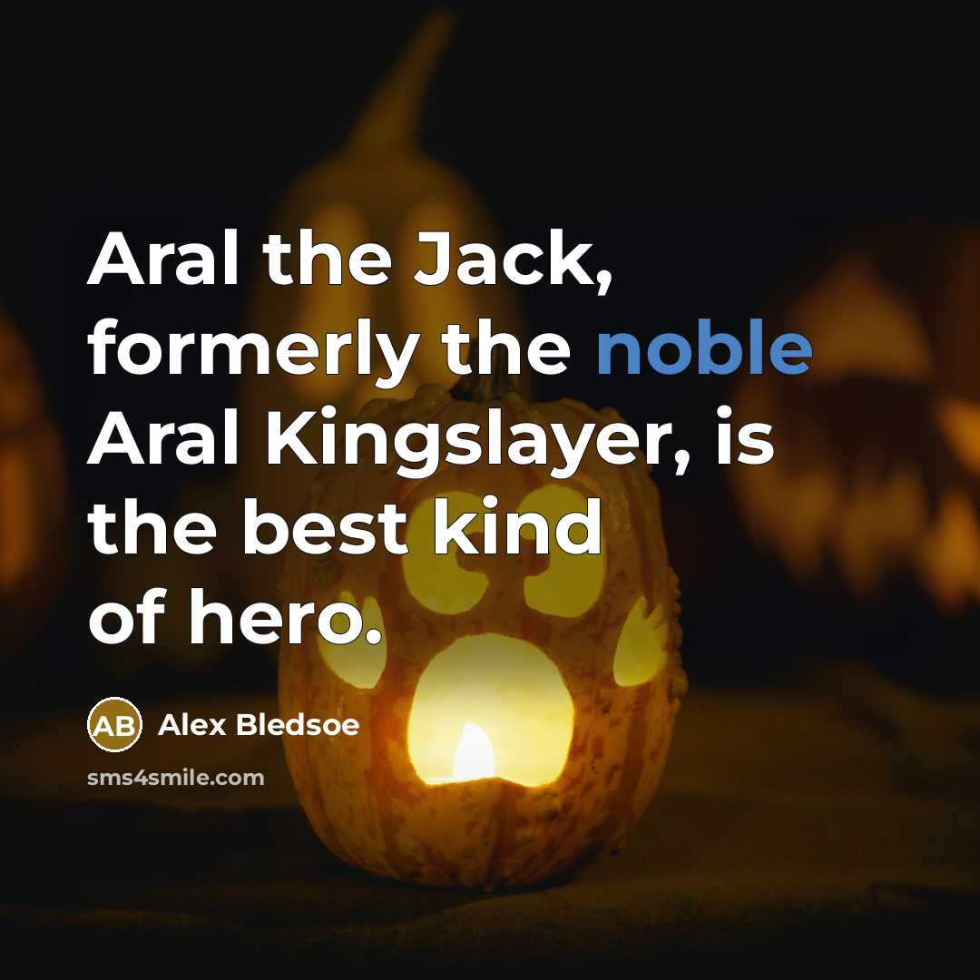 “Aral the Jack, formerly the noble Aral Kingslayer, is the…” quote by Alex Bledsoe