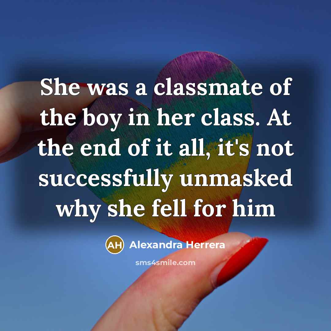 “She was a classmate of the boy in her class.…” quote by Alexandra Herrera