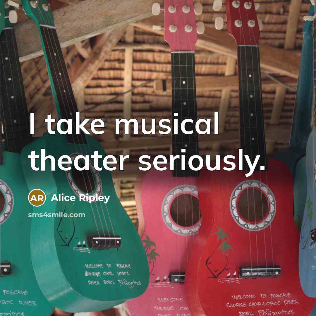 “I take musical theater seriously.…” quote by Alice Ripley