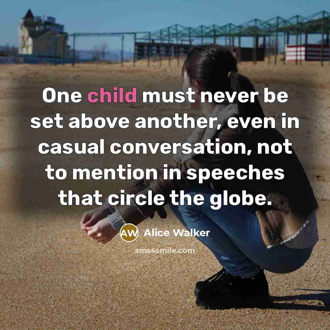 “One child must never be set above another, even in…” quote by Alice Walker