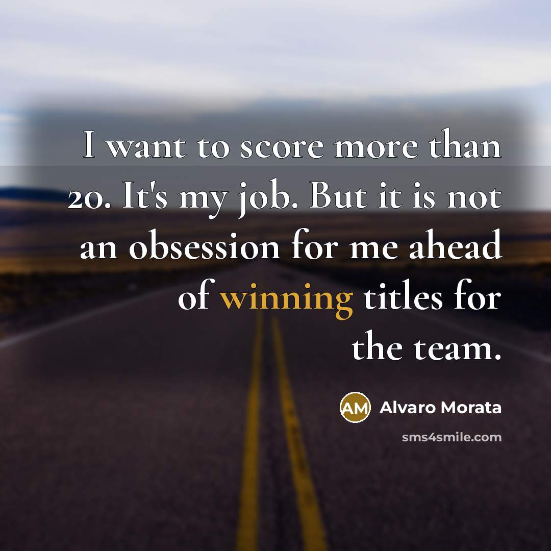 “I want to score more than 20. It's my job.…” quote by Alvaro Morata