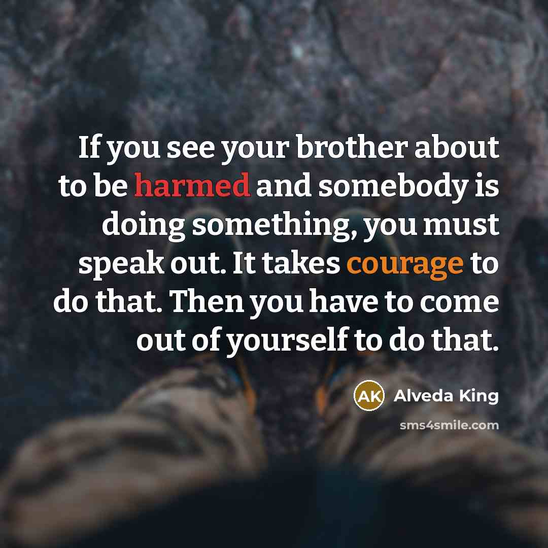 “If you see your brother about to be harmed and…” quote by Alveda King