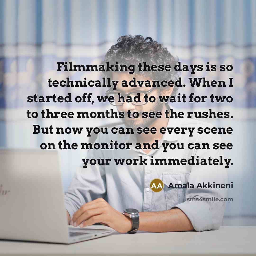 “Filmmaking these days is so technically advanced. When I started…” quote by Amala Akkineni