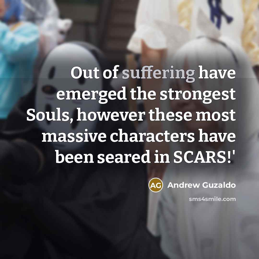 “Out of suffering have emerged the strongest Souls, however these…” quote by Andrew Guzaldo