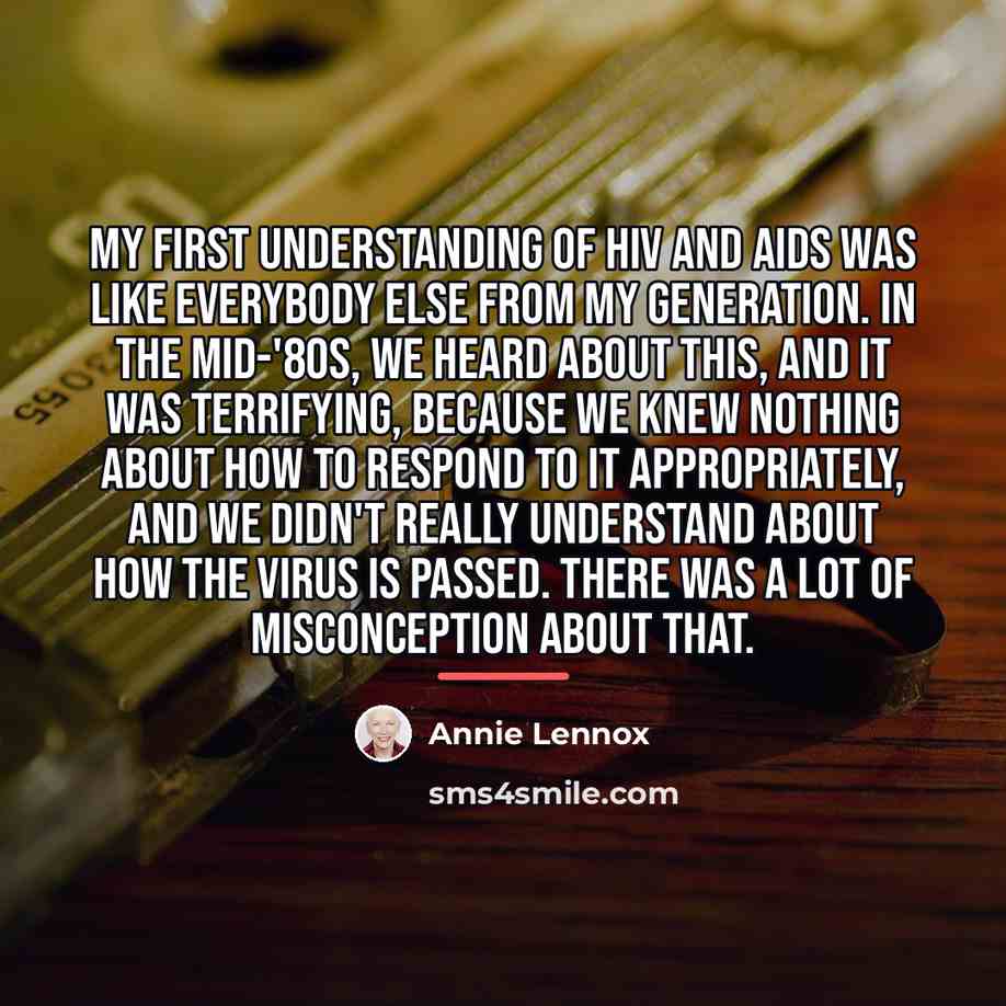 “My first understanding of HIV and AIDS was like everybody…” quote by Annie Lennox