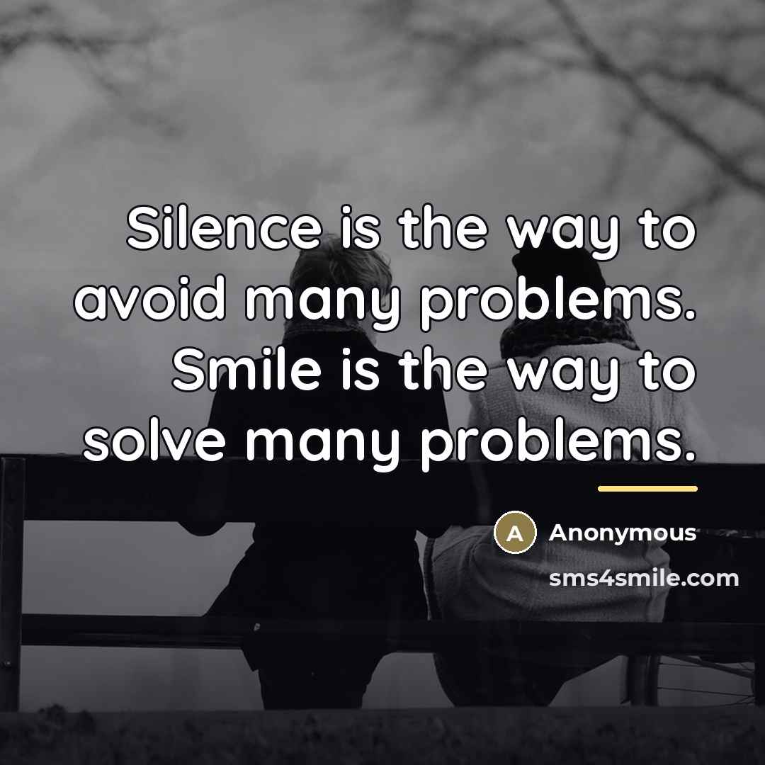 “Silence is the way to avoid many problems. Smile is…” quote by Anonymous