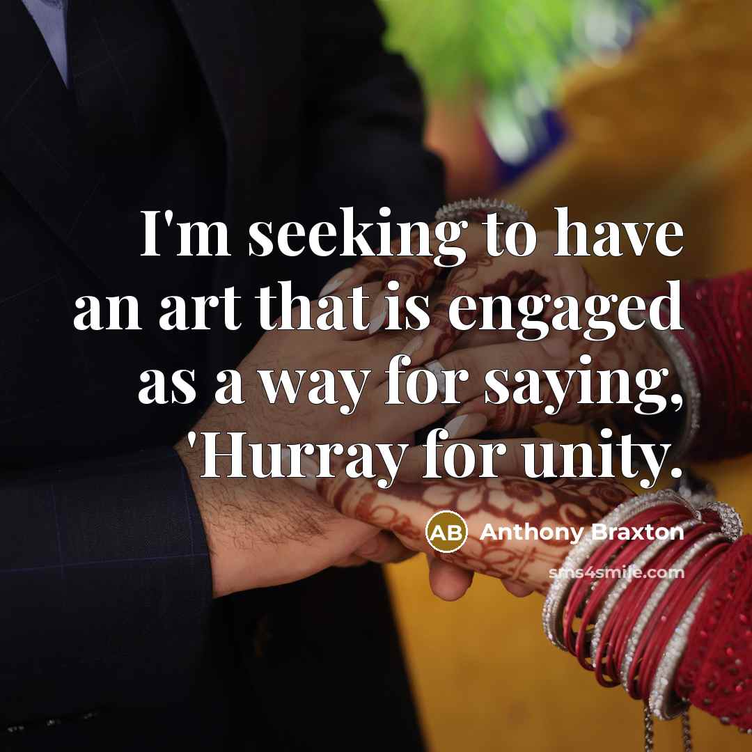 “I'm seeking to have an art that is engaged as…” quote by Anthony Braxton