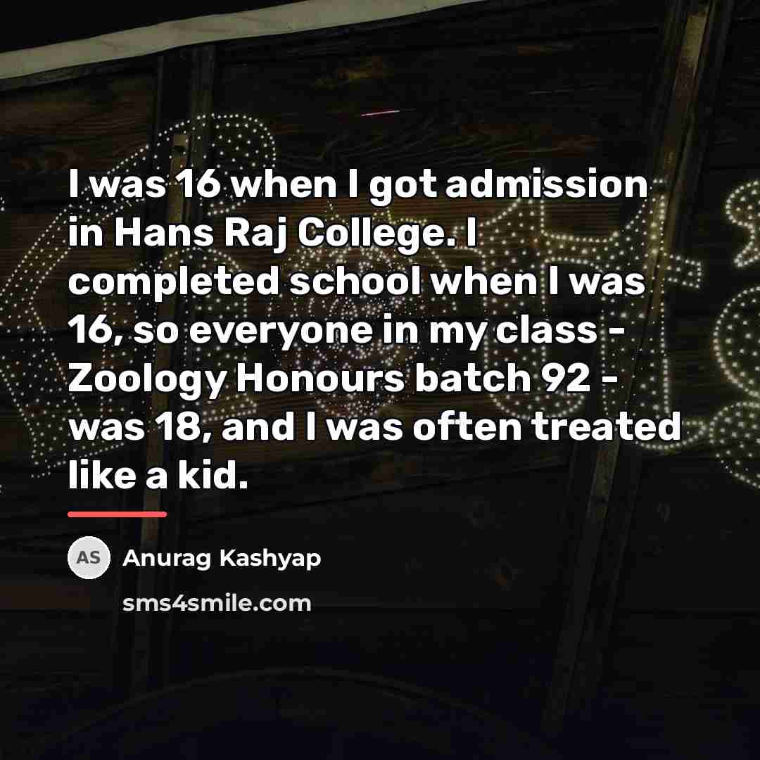 “I was 16 when I got admission in Hans Raj…” quote by Anurag Kashyap