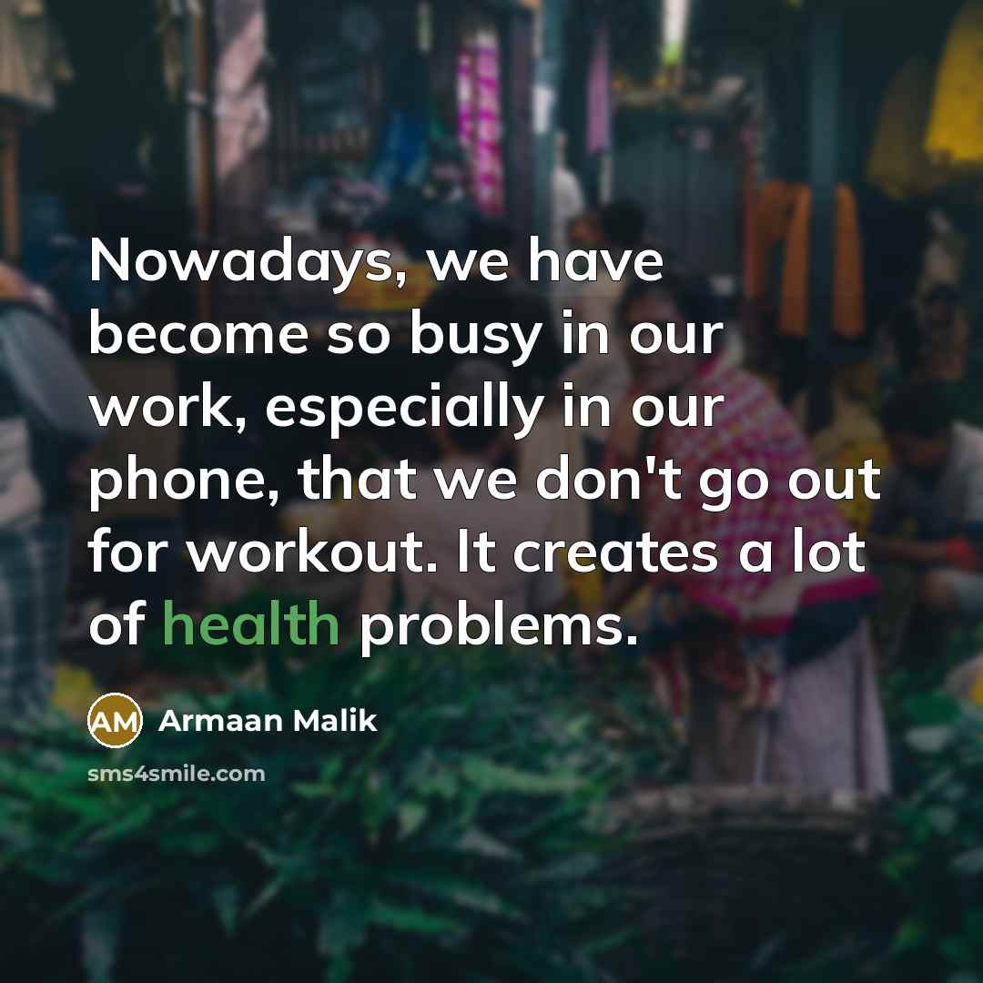 “Nowadays, we have become so busy in our work, especially…” quote by Armaan Malik