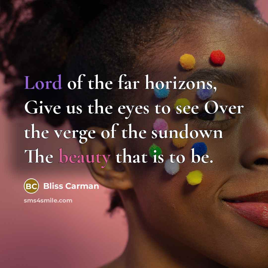 “Lord of the far horizons, Give us the eyes to…” quote by Bliss Carman