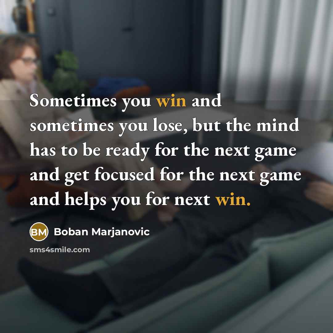 “Sometimes you win and sometimes you lose, but the mind…” quote by Boban Marjanovic