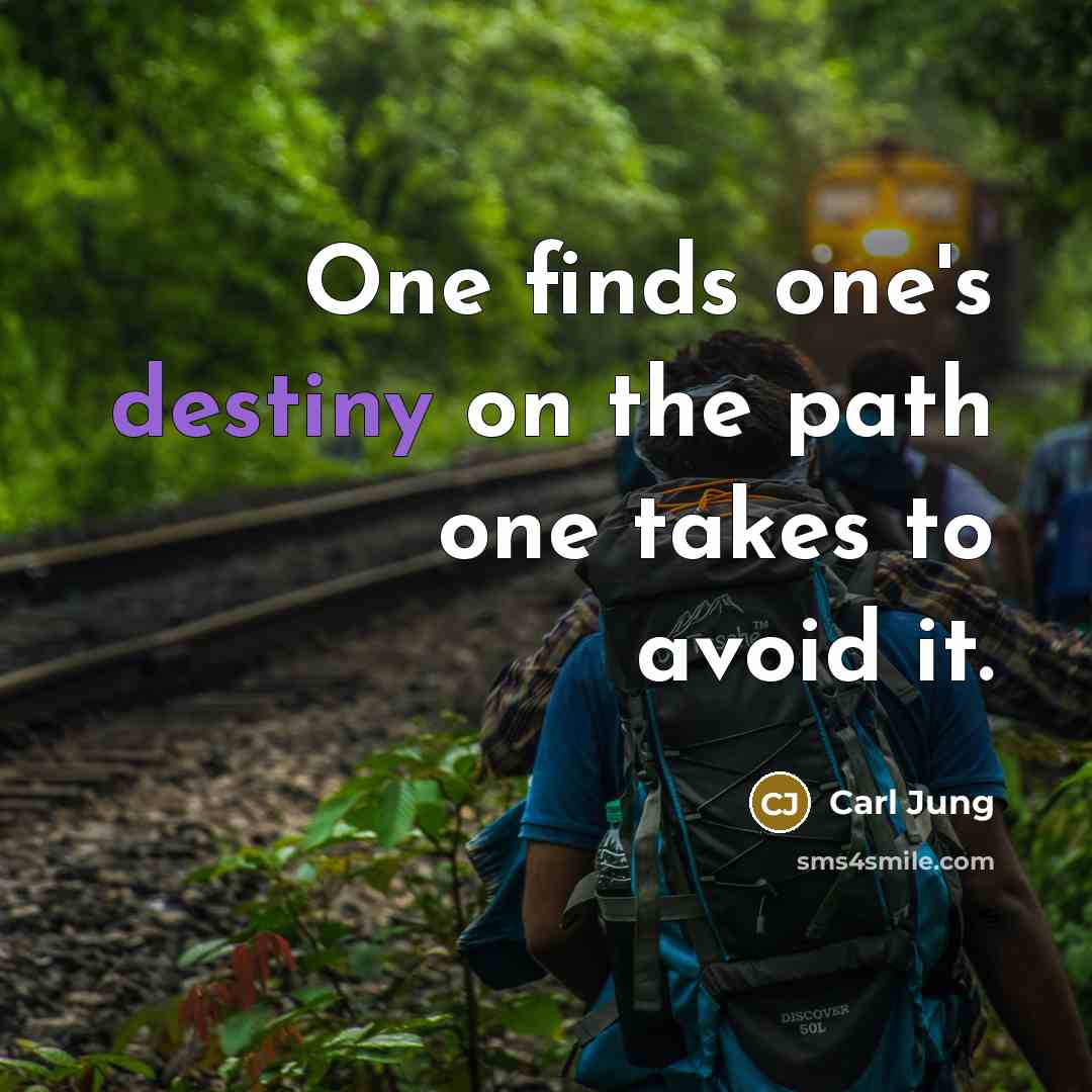 “One finds one's destiny on the path one takes to…” quote by Carl Jung