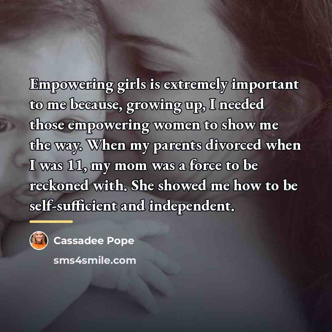 “Empowering girls is extremely important to me because, growing up,…” quote by Cassadee Pope