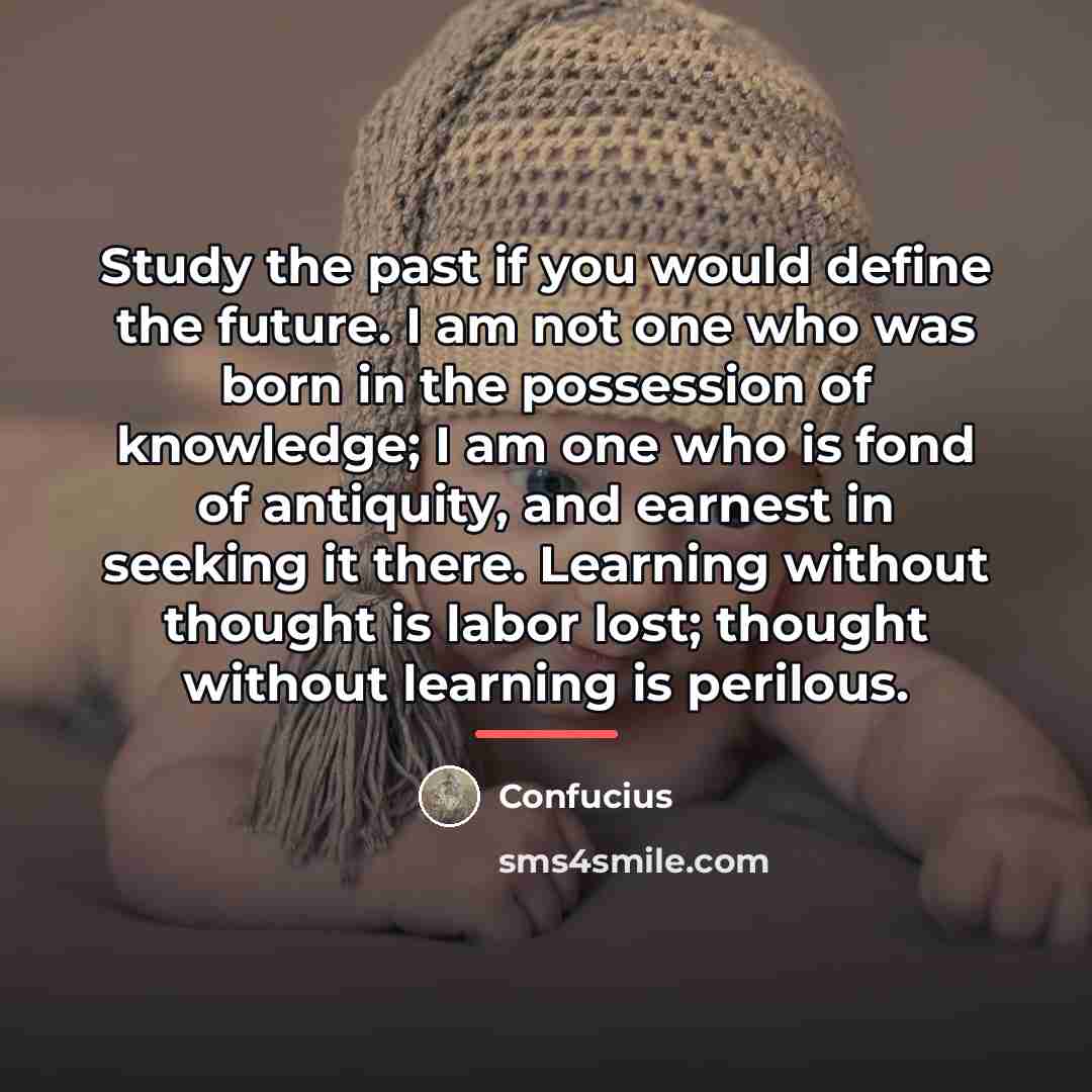 “Study the past if you would define the future. I…” quote by Confucius