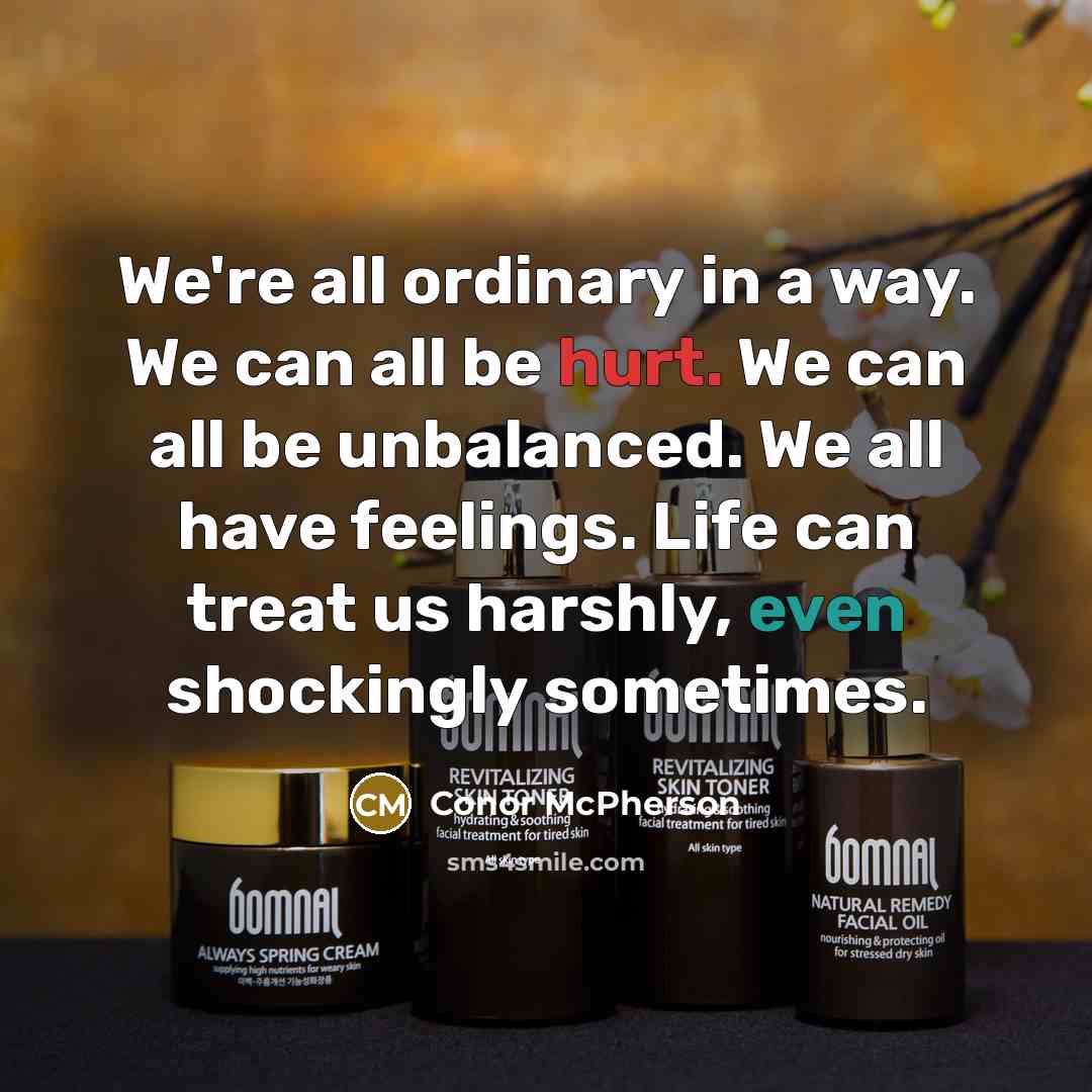 “We're all ordinary in a way. We can all be…” quote by Conor McPherson
