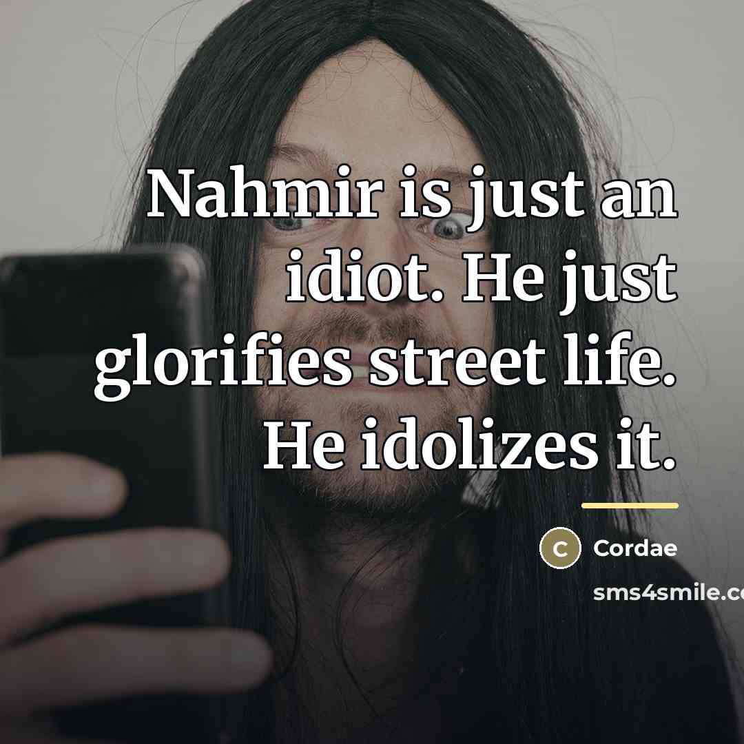 “Nahmir is just an idiot. He just glorifies street life.…” quote by Cordae