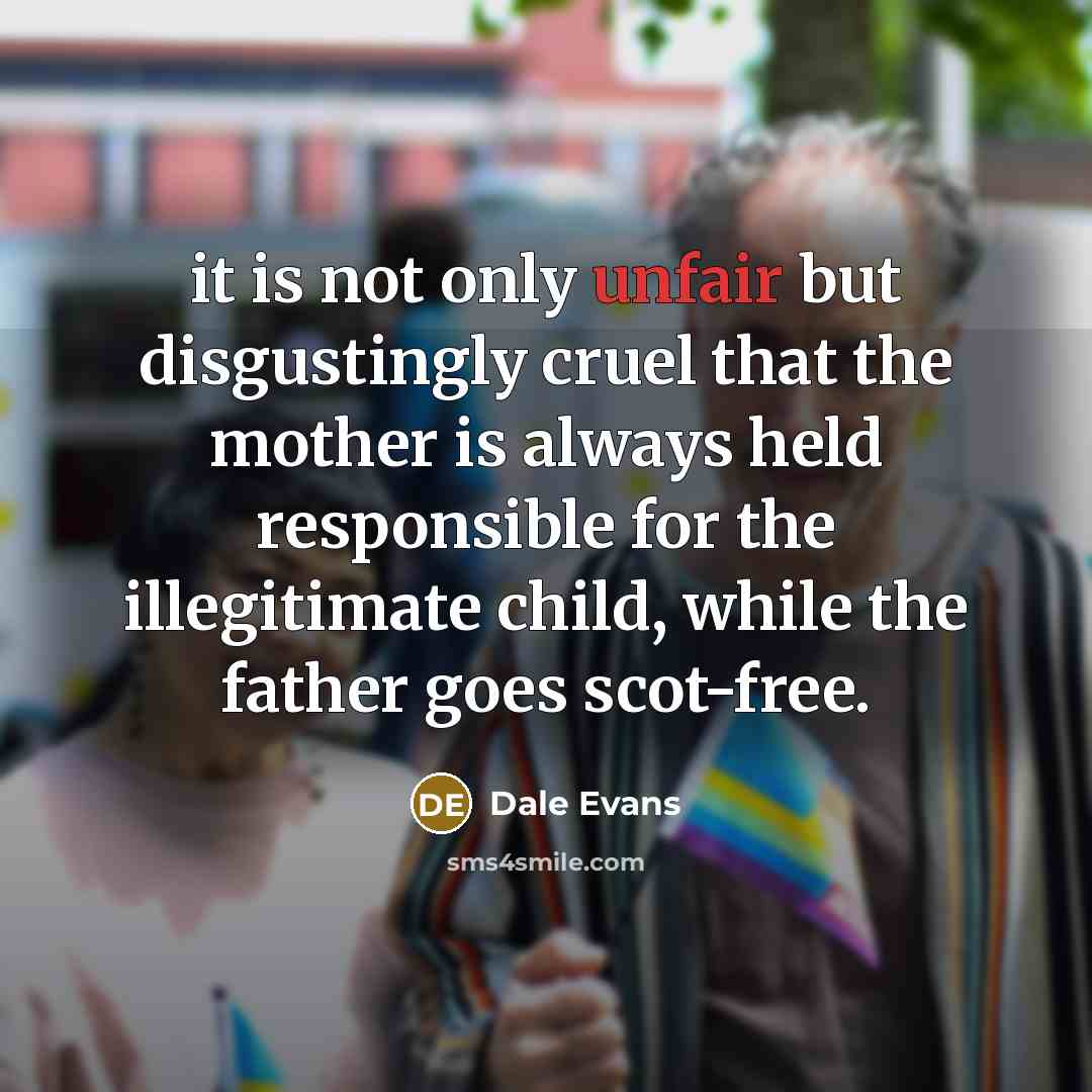 “it is not only unfair but disgustingly cruel that the…” quote by Dale Evans
