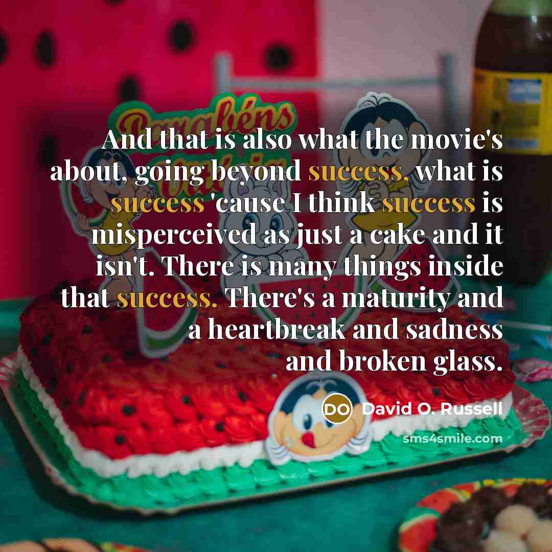 “And that is also what the movie's about, going beyond…” quote by David O. Russell