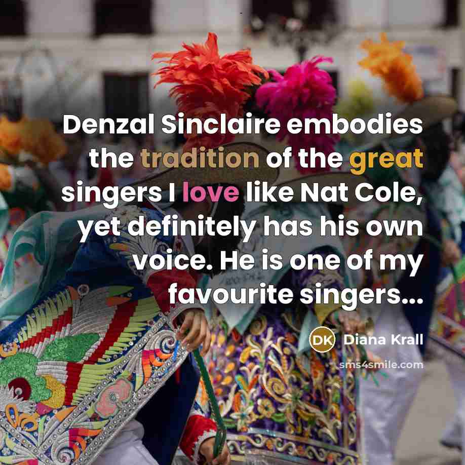 “Denzal Sinclaire embodies the tradition of the great singers I…” quote by Diana Krall