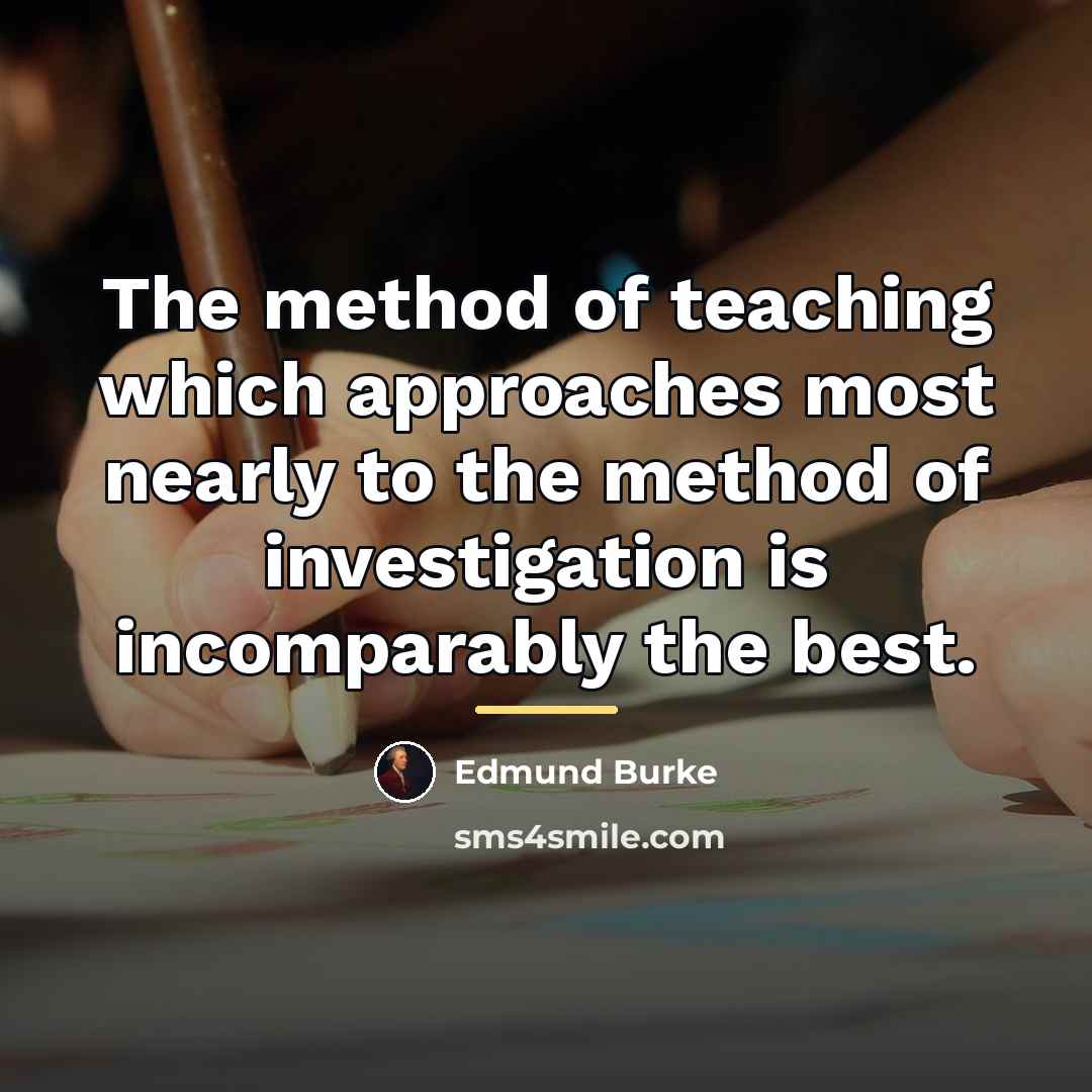 “The method of teaching which approaches most nearly to the…” quote by Edmund Burke