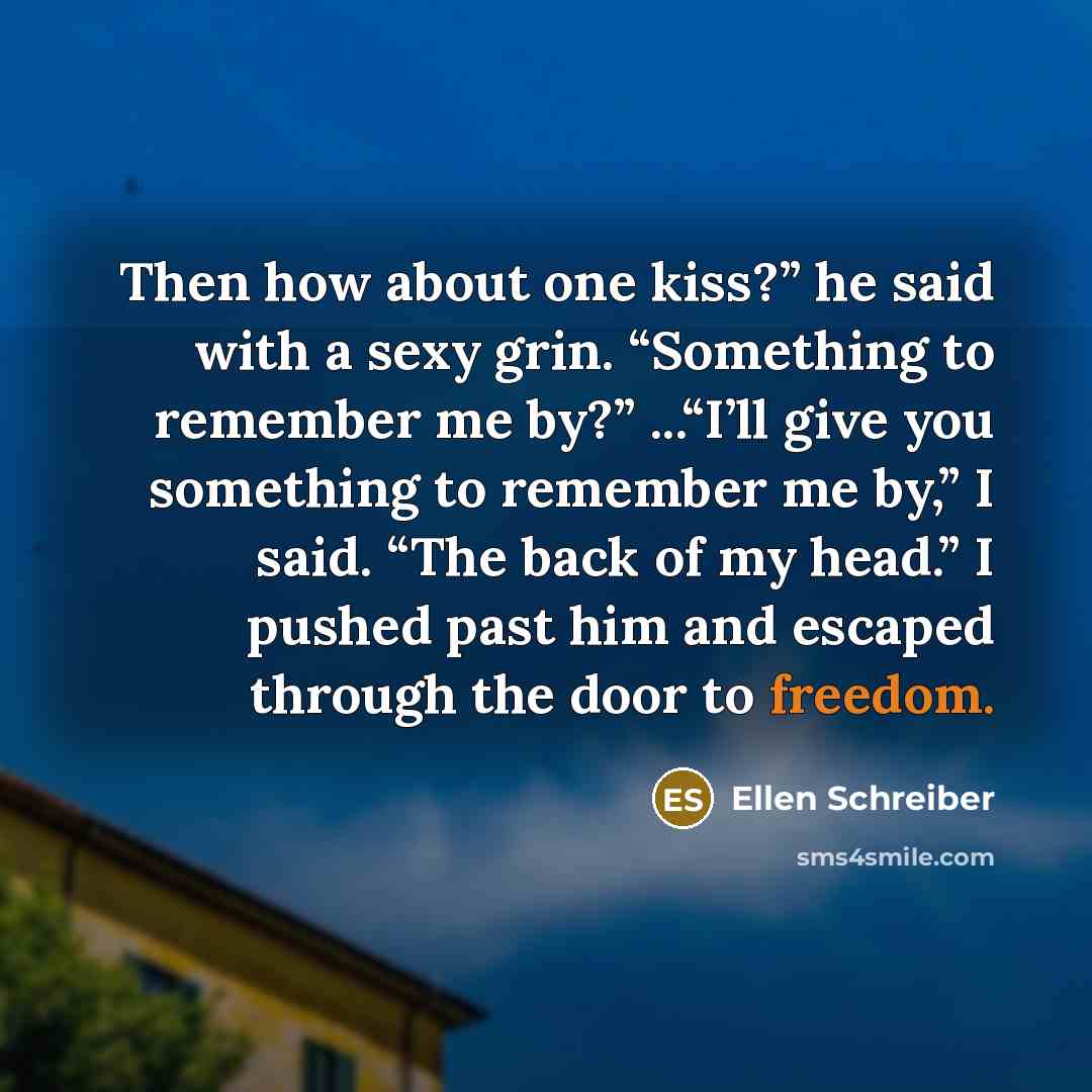 “Then how about one kiss?” he said with a sexy…” quote by Ellen Schreiber