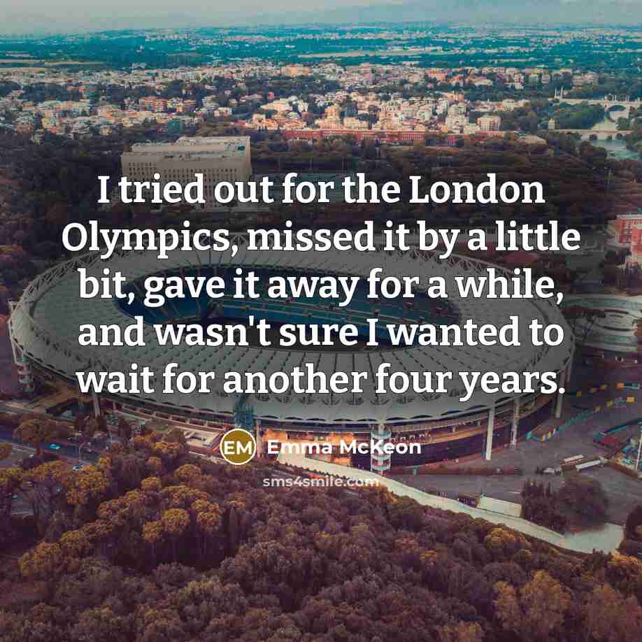 “I tried out for the London Olympics, missed it by…” quote by Emma McKeon
