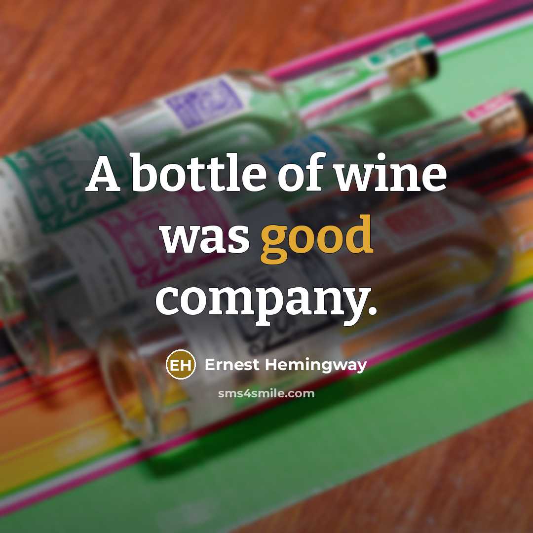“A bottle of wine was good company.…” quote by Ernest Hemingway