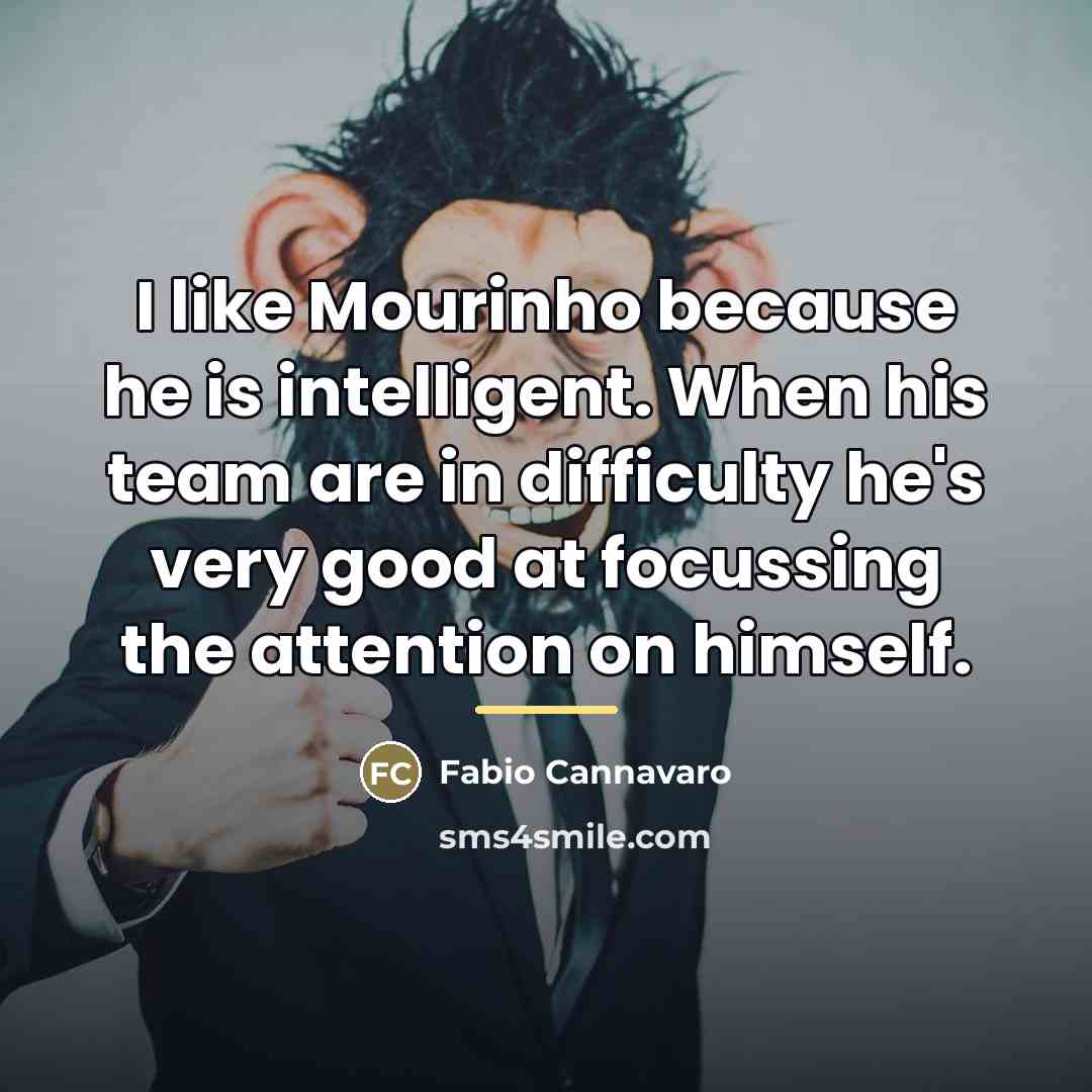 “I like Mourinho because he is intelligent. When his team…” quote by Fabio Cannavaro
