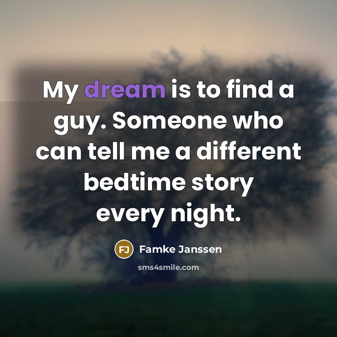 “My dream is to find a guy. Someone who can…” quote by Famke Janssen